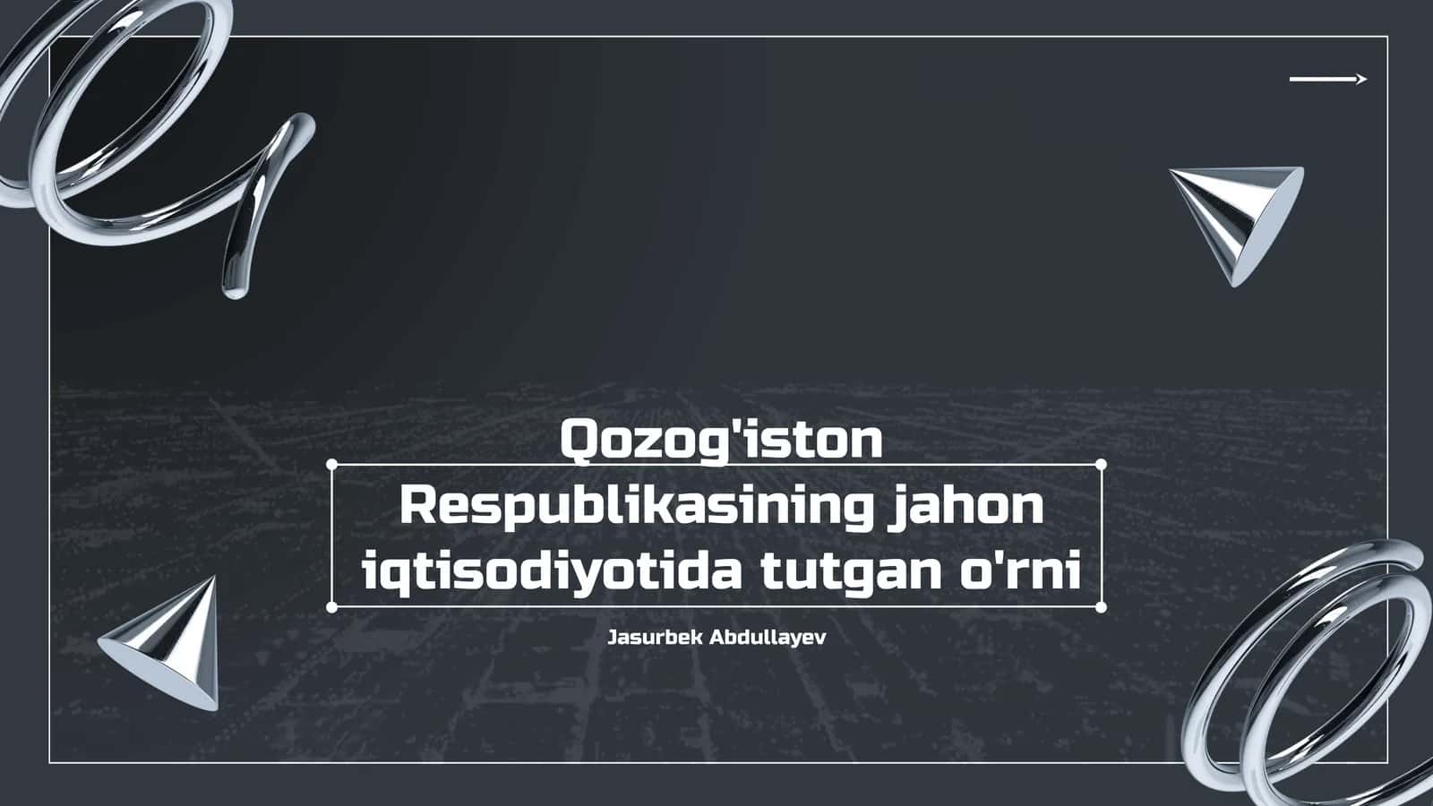 Qozog'iston Respublikasining jahon iqtisodiyotida tutgan o'rni 1