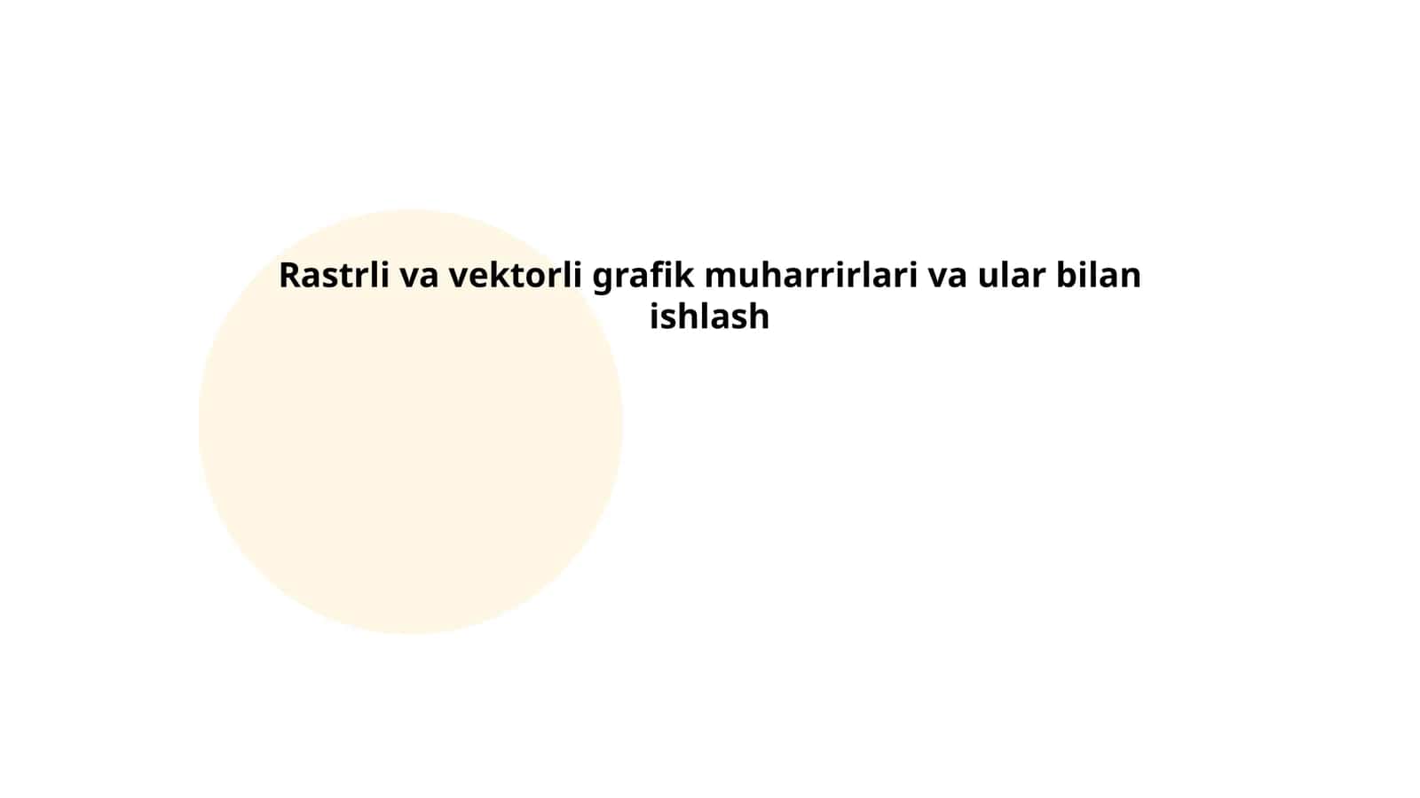 Rastrli va vektorli grafik muharrirlari va ular bilan ishlash 1