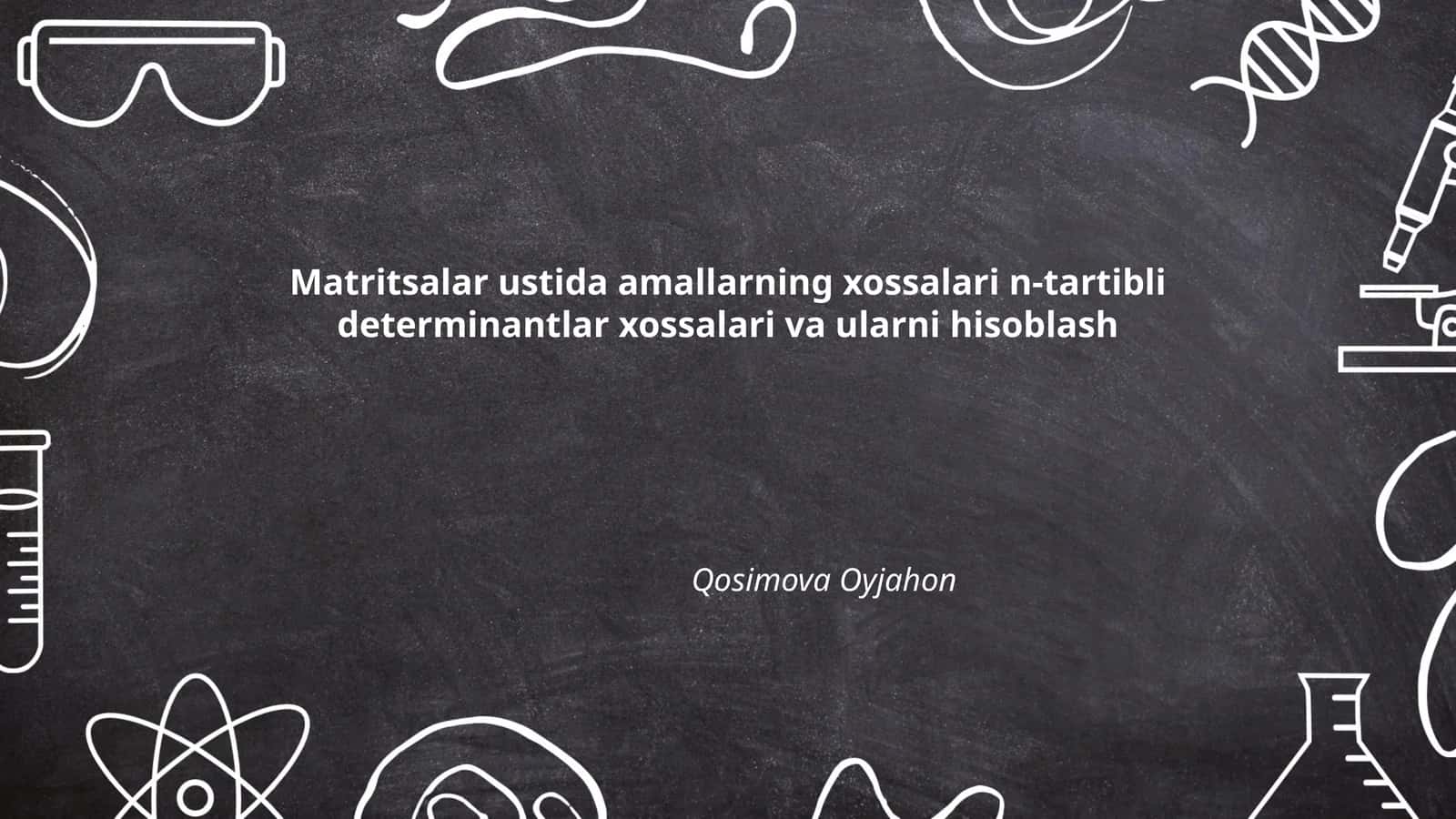 Matritsalar ustida amallarning xossalari n-tartibli determinantlar xossalari va ularni hisoblash 1