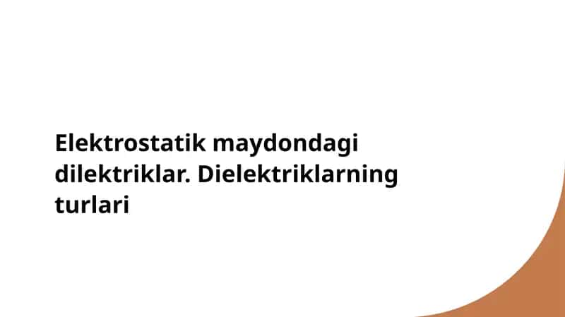 Elektrostatik maydondagi dilektriklar. Dielektriklarning turlari 1