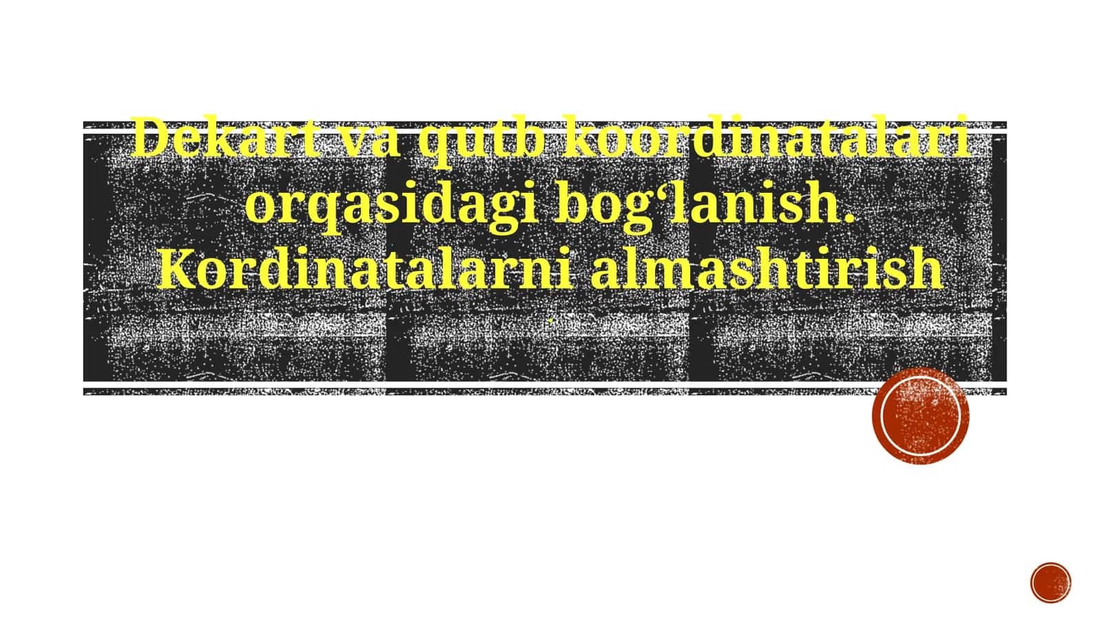 Dekart va qutb koordinatalari orqasidagi bogʻlanish. Kordinatalarni almashtirish 1