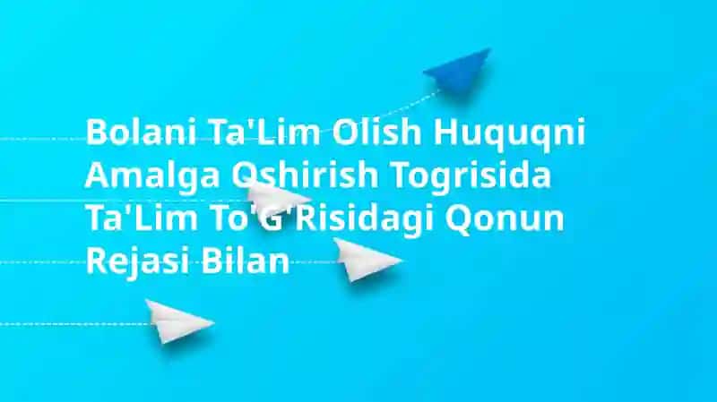 Bolani Ta'lim Olish Huquqni Amalga Oshirish Togrisida Ta'lim To'g'risidagi Qonun Rejasi Bilan