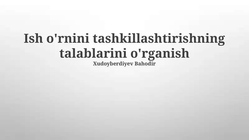 Ish o'rnini tashkillashtirishning talablarini o'rganish 1