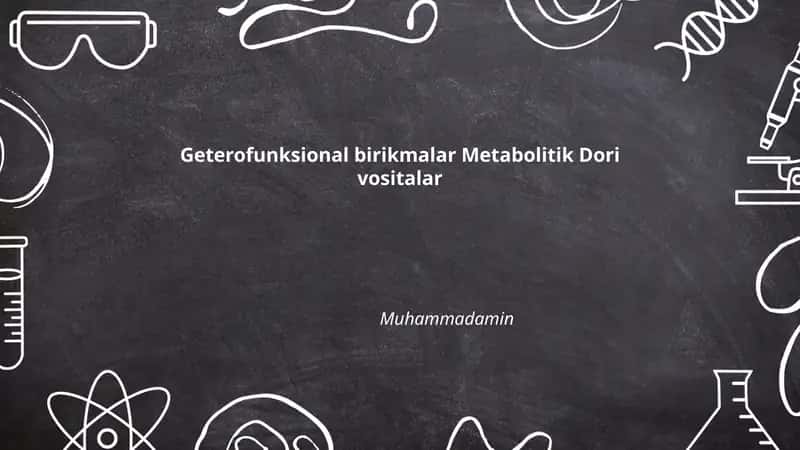 Geterofunksional birikmalar Metabolitik Dori vositalar 1