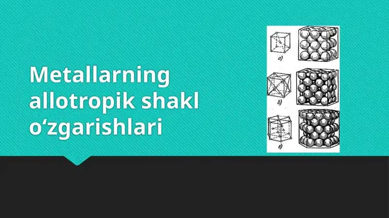 Metallarning allotropik shakl o‘zgarishlari 1