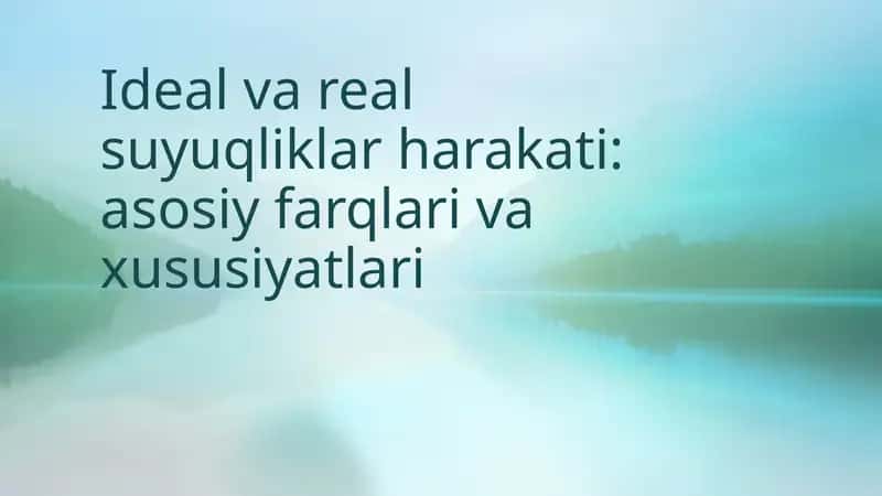 Ideal va real suyuqliklar harakati: asosiy farqlari va xususiyatlari 1
