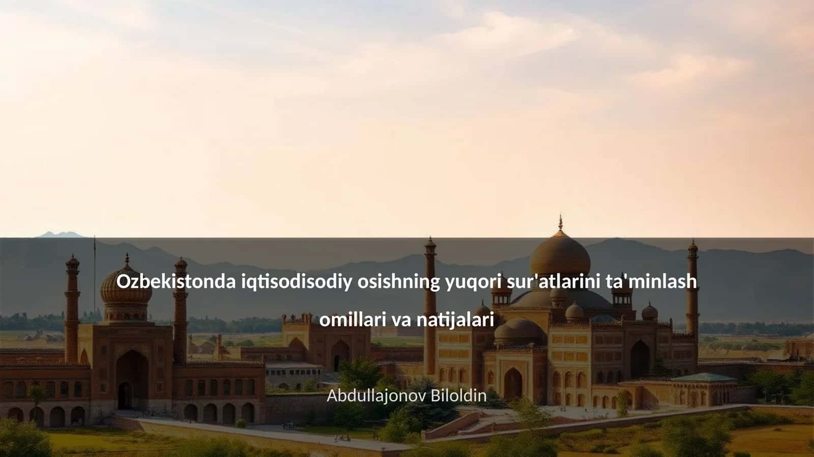 O'zbekistonda iqtisodisodiy osishning yuqori sur'atlarini ta'minlash omillari va natijalari 1
