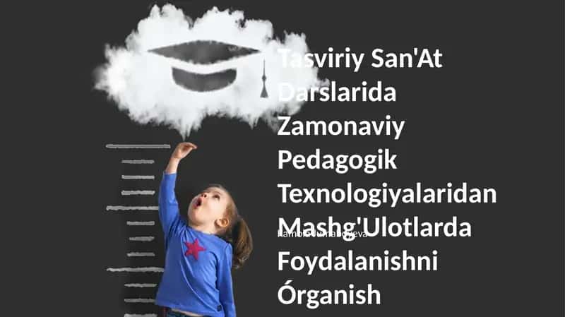 Tasviriy San'At Darslarida Zamonaviy Pedagogik Texnologiyalaridan Mashg'Ulotlarda Foydalanishni Órganish 1
