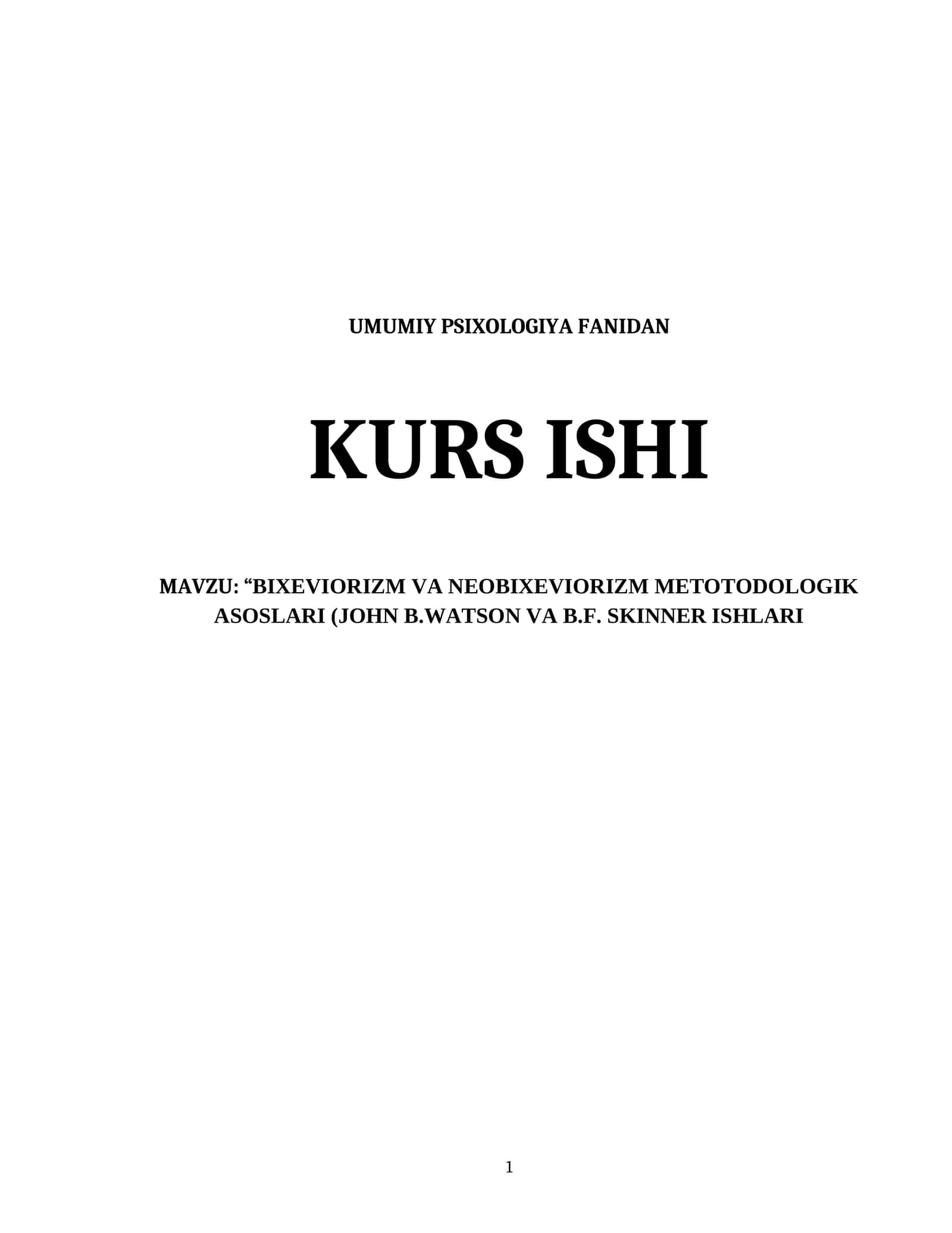 BIXEVIORIZM VA NEOBIXEVIORIZM METOTODOLOGIK  ASOSLARI (JOHN B.WATSON VA B.F. SKINNER ISHLARI 1