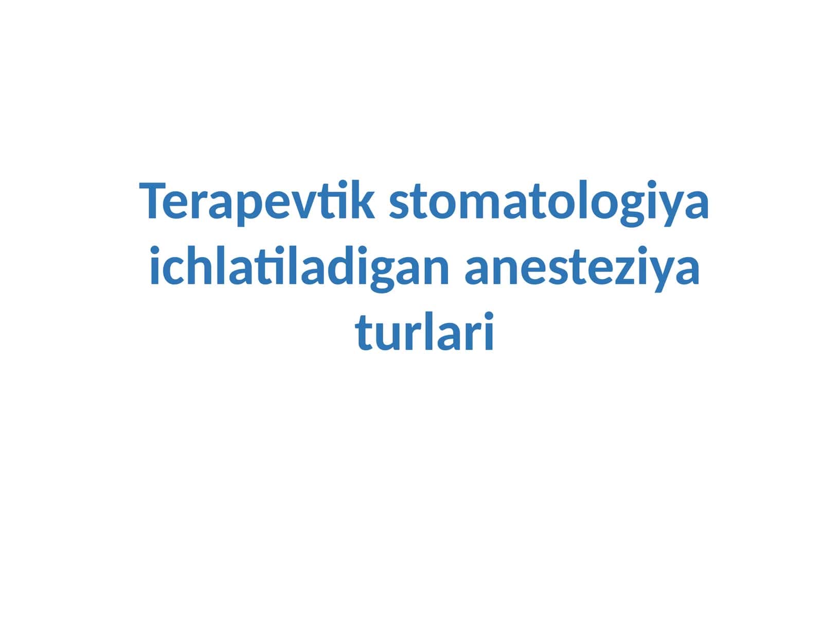 Terapevtikstomatologiya ichidagi anesteziya turlari 1