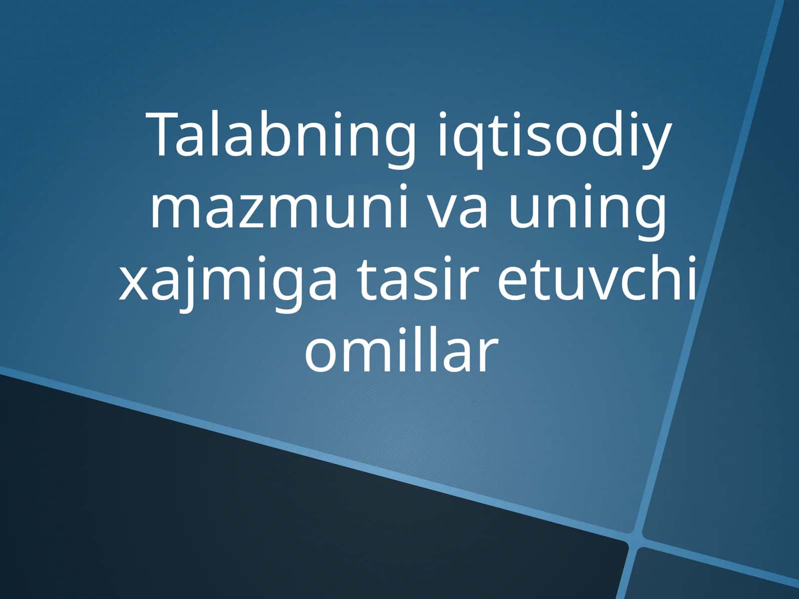 Talabning iqtisodiy mazmuni va uning xajmi g'atasiretuvchi omillar 1