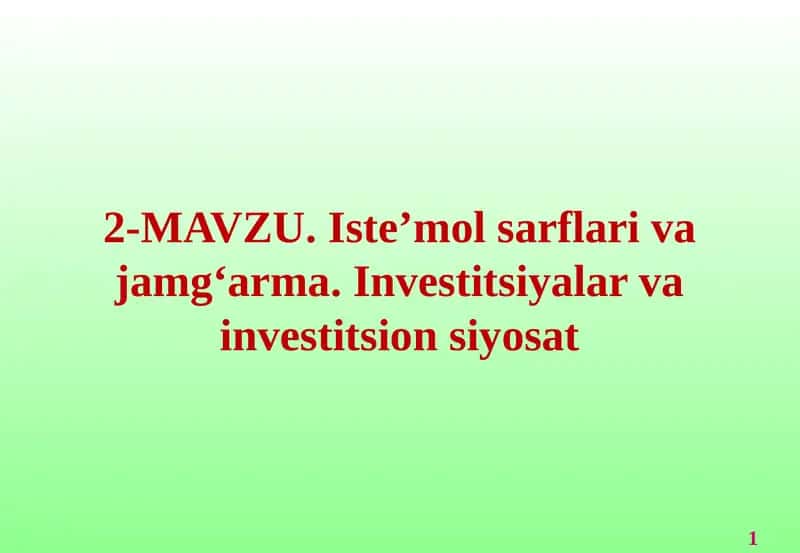 Iste’mol sarflari va jamg‘arma. Investitsiyalar va investitsion siyosat 1