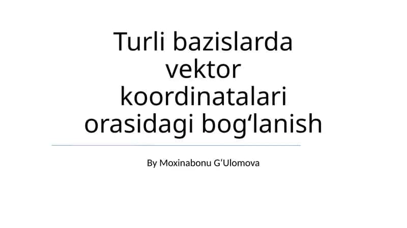 Vektor Fazolari va Bazislar 1