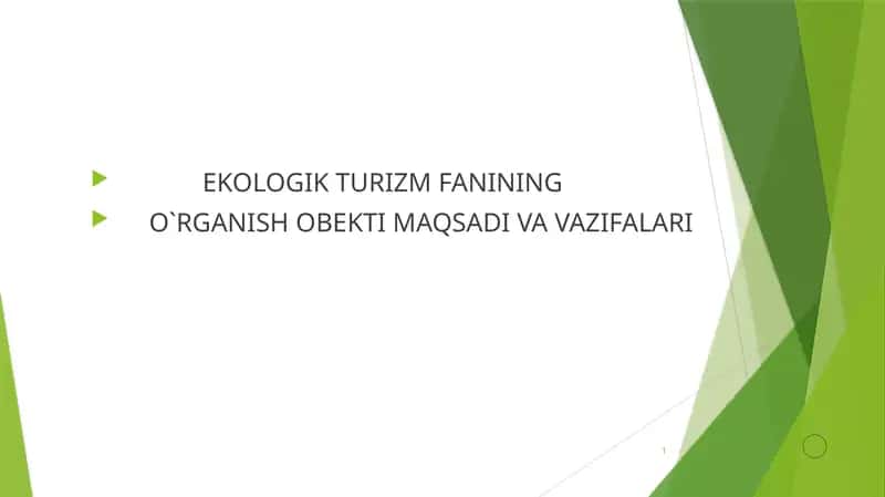 EKOLOGIK TURIZM FANINING O`RGANISH OBEKTI MAQSADI VA VAZIFALARI 1