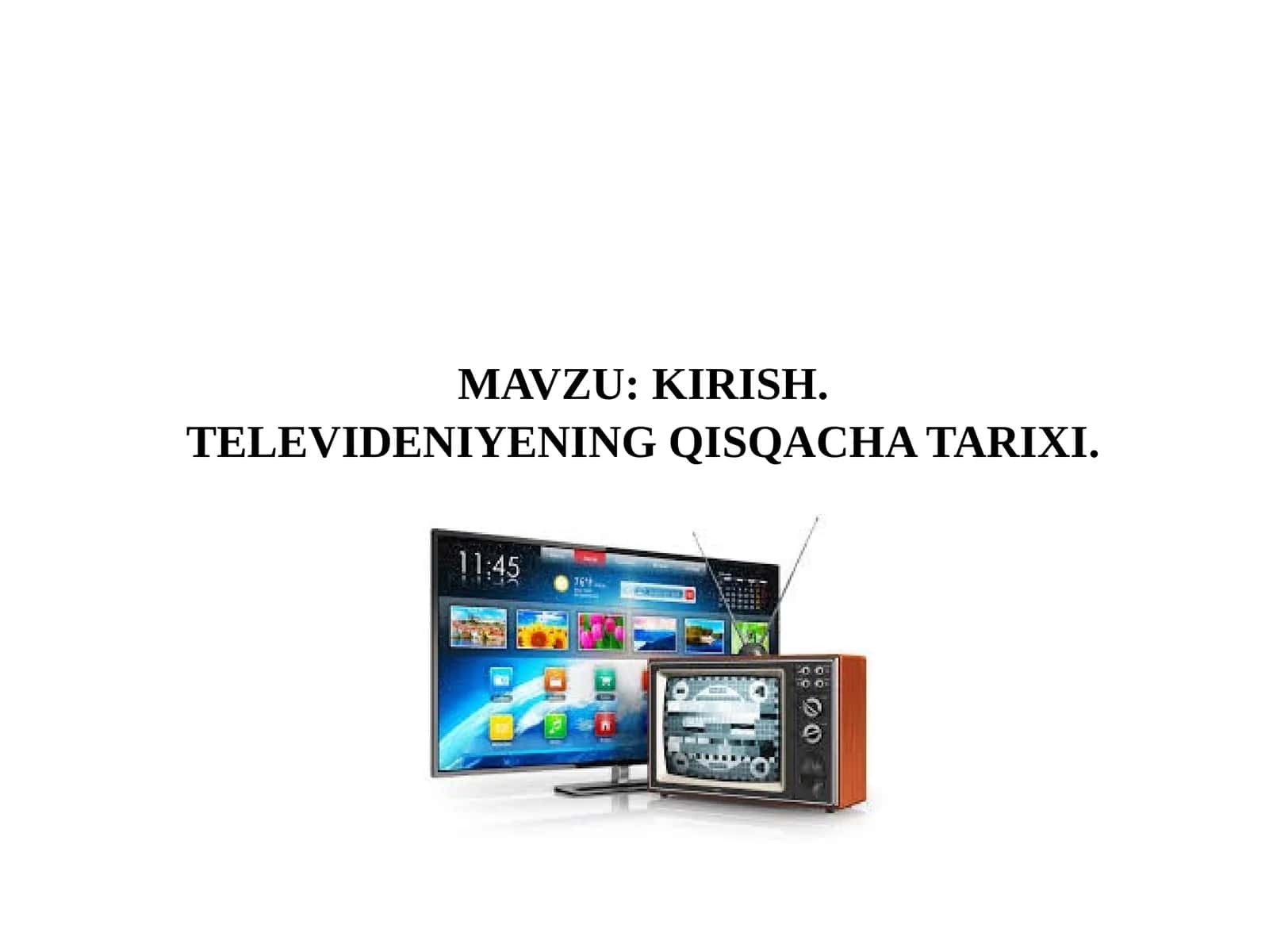 KIRISH. TELEVIDENIYENING QISQACHA TARIXI 1