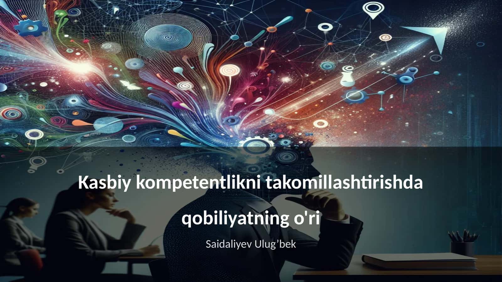 Kasbiy kompetentlikni takomillashtirishda qobiliyatning o'ri 1