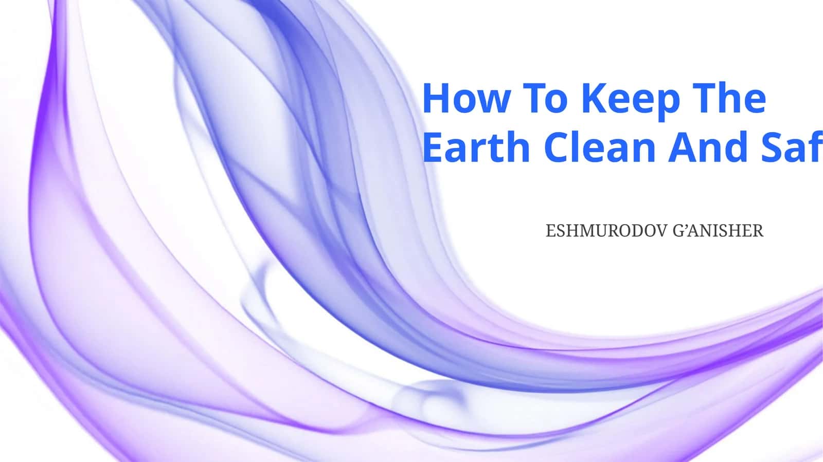 How To Keep The Earth Clean And Safe 1