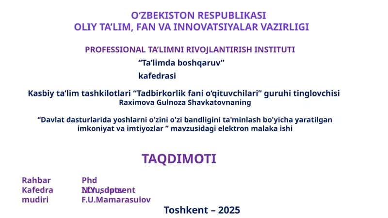 "Davlat dasturlarida yoshlarni o'zini o'zi bandligini ta'minlash bo'yicha yaratilgan imkoniyat va imtiyozlar ” mavzusidagi elektron malaka ishi" 1