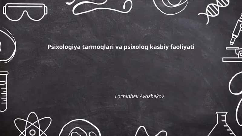 Psixologiya tarmoqlari va psixolog kasbiy faoliyati 1