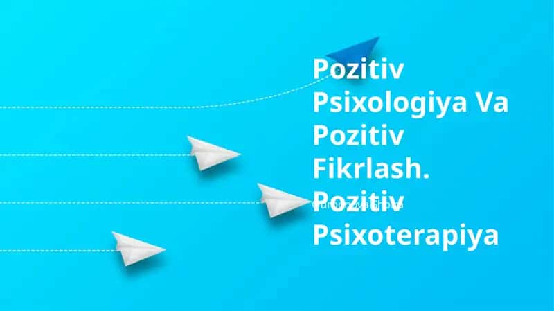 Pozitiv Psixologiya Va Pozitiv Fikrlash. Pozitiv Psixoterapiya 1