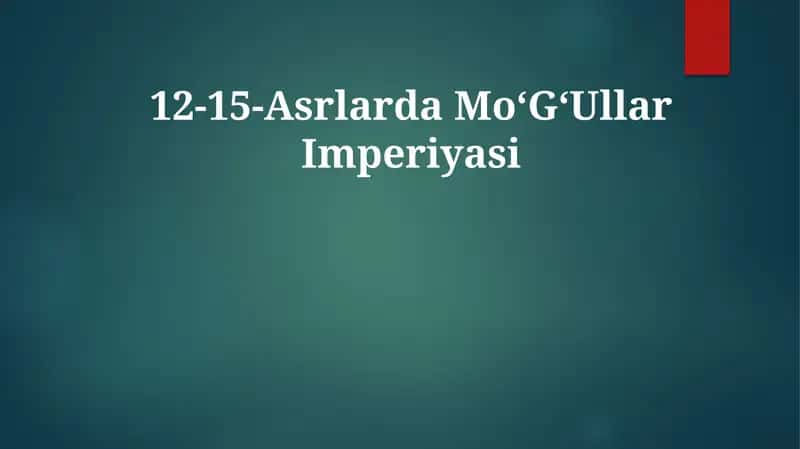 12-15-Asrlarda MoʻGʻUllar Imperiyasi 1
