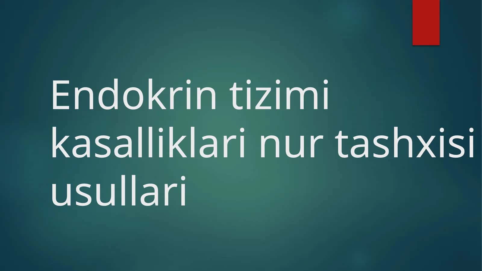 Endokrin tizimi kasalliklari nur tashxisi usullari 1