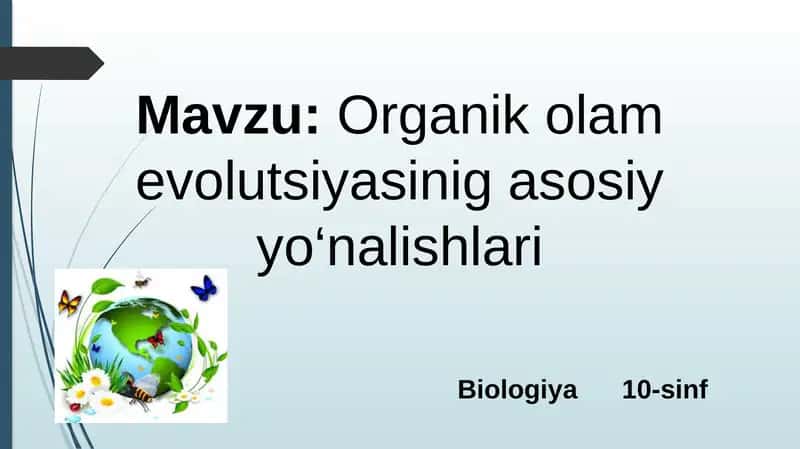 Organik olam evolutsiyasinig asosiy yo‘nalishlari 1