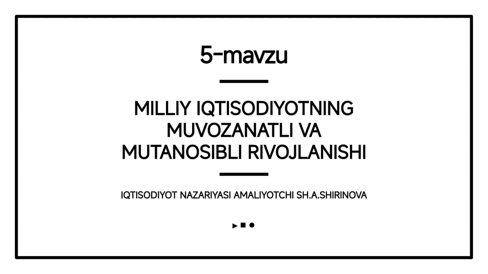 MILLIY IQTISODIYOTNING MUVOZANATLI VA MUTANOSIBLI RIVOJLANISHI IQTISODIYOT NAZARIYASI AMALIYOTCHI SH.A.SHIRINOVA 1