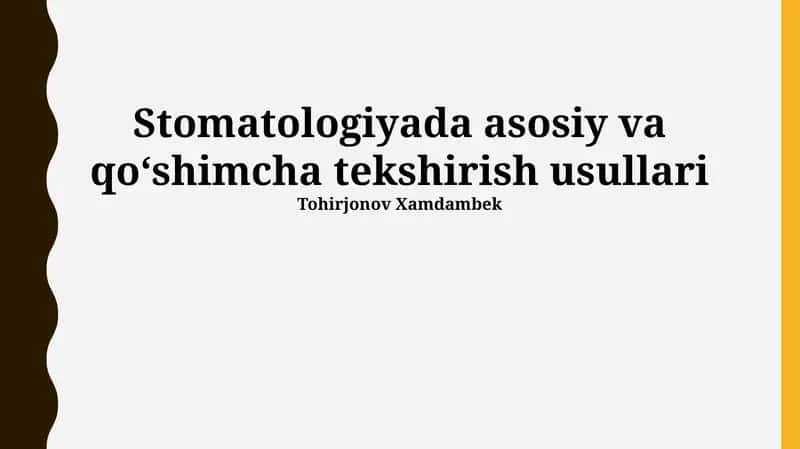 Stomatologiyada asosiy va qoʻshimcha tekshirish usullari 1