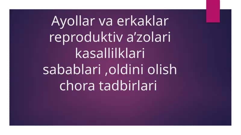 Ayollar va erkaklar reproduktivazolarikasalliklari sabablari, oldini olish choratad birlari 1