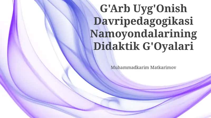 G'Arb Uyg'Onish Davripedagogikasi Namoyondalarining Didaktik G'Oyalari 1
