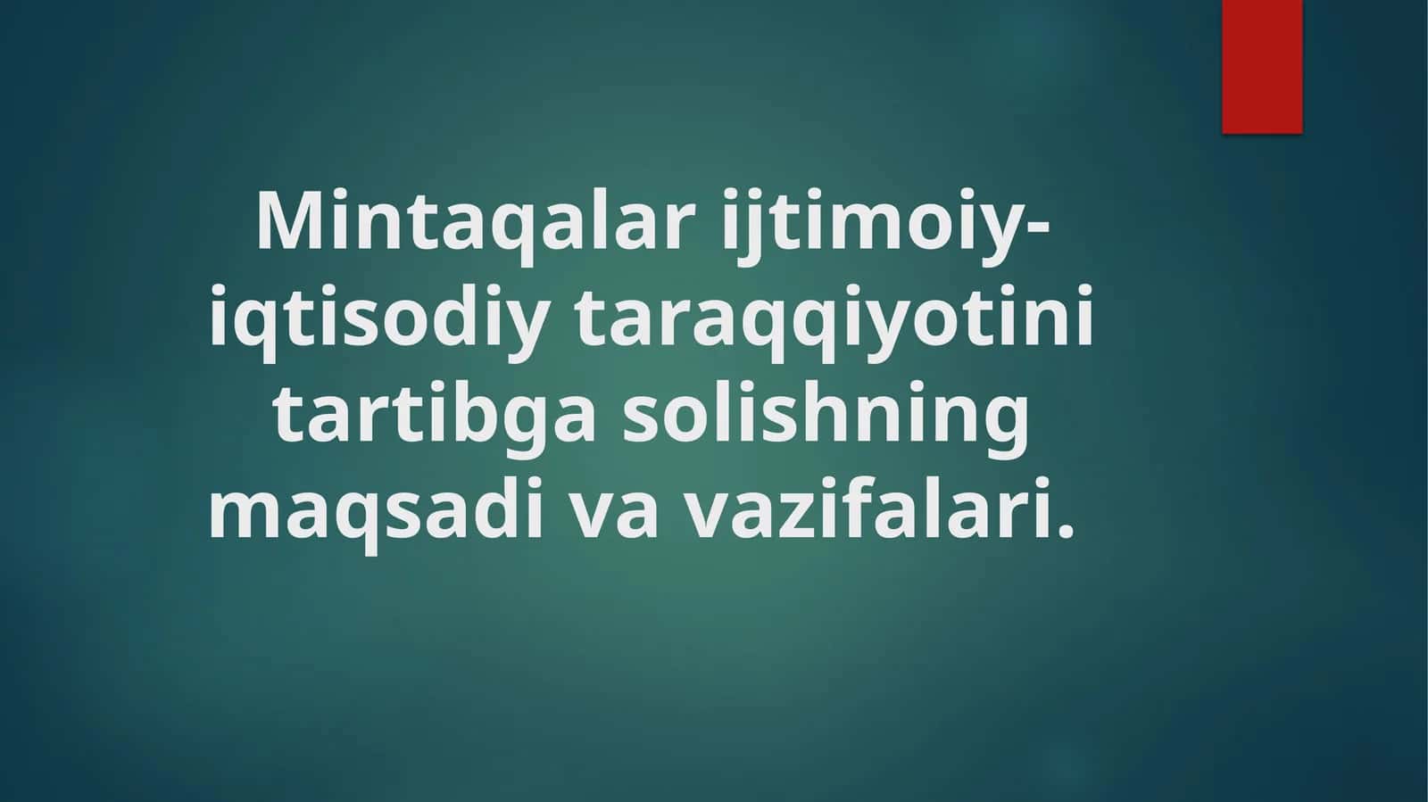 Mintaqalar ijtimoiy-iqtisodiy taraqqiyotini tartibga solishning maqsadi va vazifalari. 1