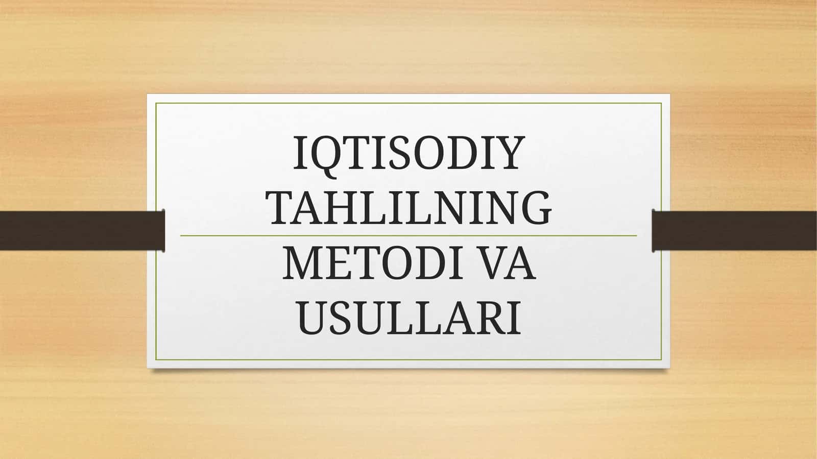 IQTISODIY TAHLILNING METODI VA USULLARI 1