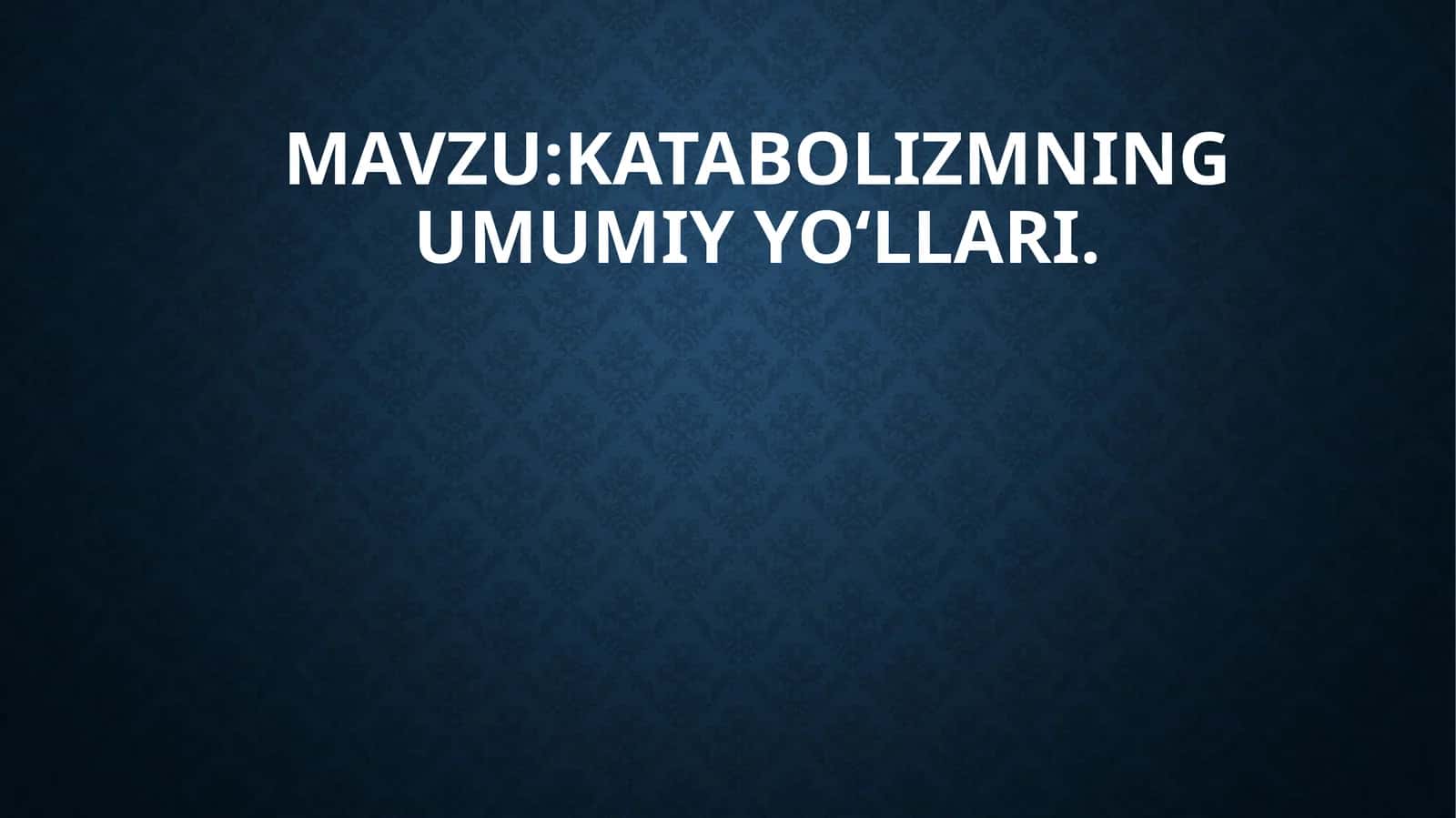 Katabolizmning umumiyyo'llari 1