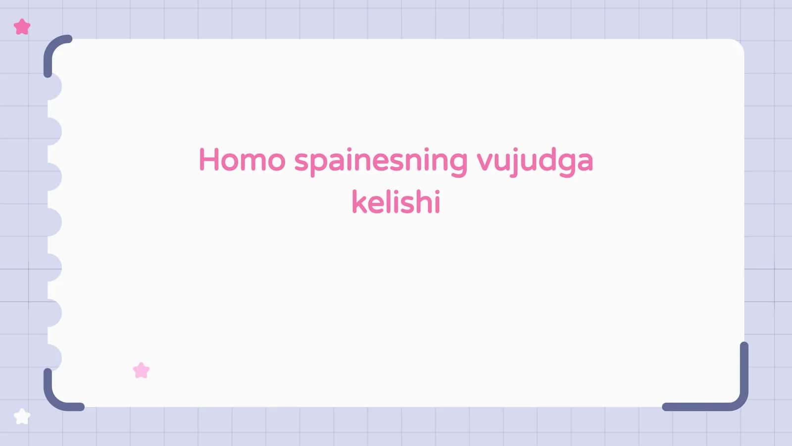 Homo spainesning vujudga kelishi 1