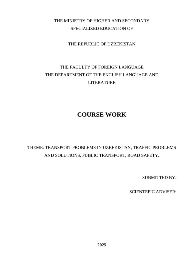 COURSE WORK THEME: TRANSPORT PROBLEMS IN UZBEKISTAN, TRAFFIC PROBLEMS AND SOLUTIONS, PUBLIC TRANSPORT, ROAD SAFETY. 1
