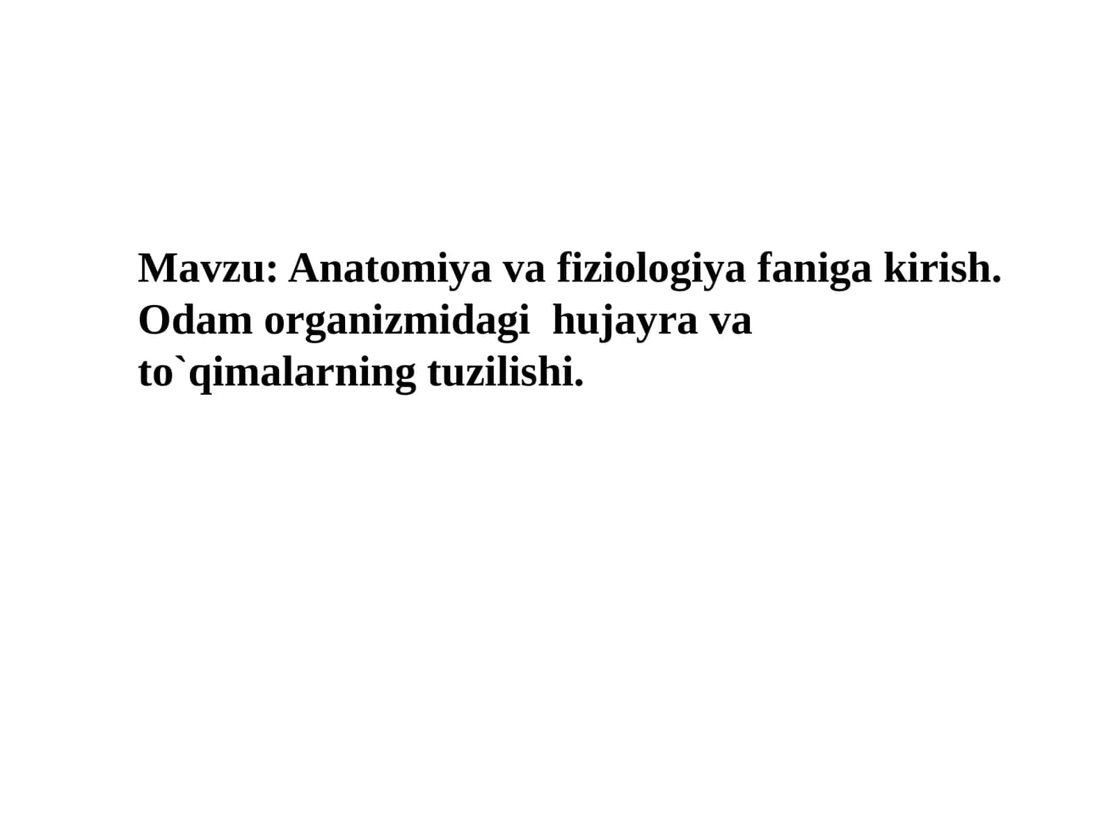 Anatomiyava fiziologiya faniga kirish. Odam organizmidagi hujayra va to'qimalarning tuzilishi 1