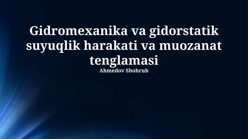 Gidromexanika va gidorstatik suyuqlik harakati va muozanat tenglamasi 1