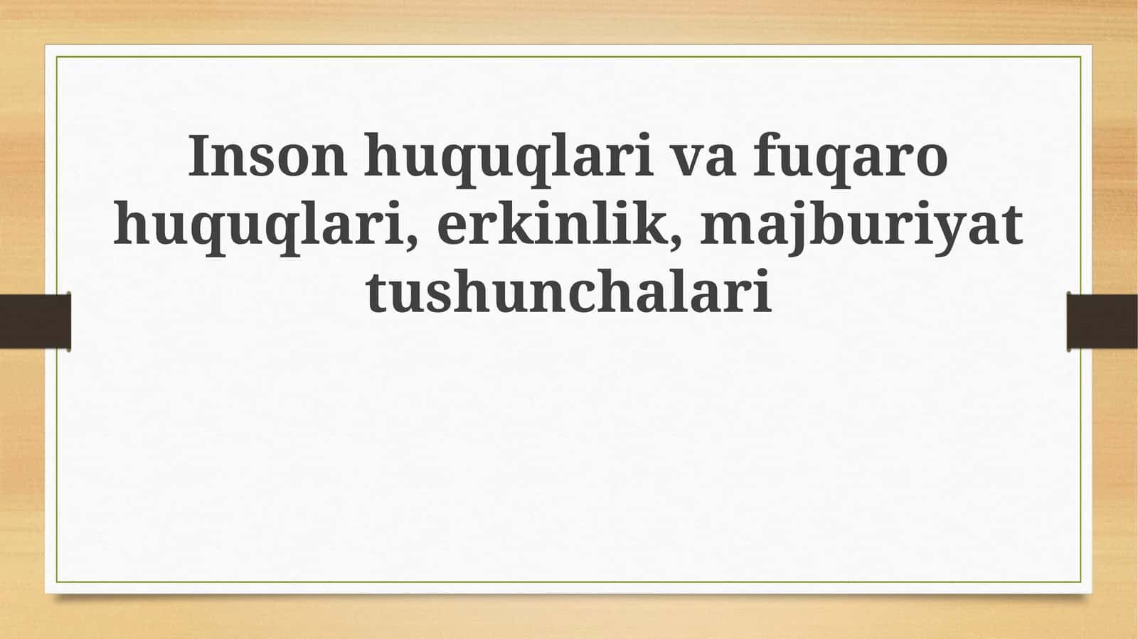 Inson huquqlari va fuqarolik huquqlari, erkinlik, majburiyat tushunchalari 1
