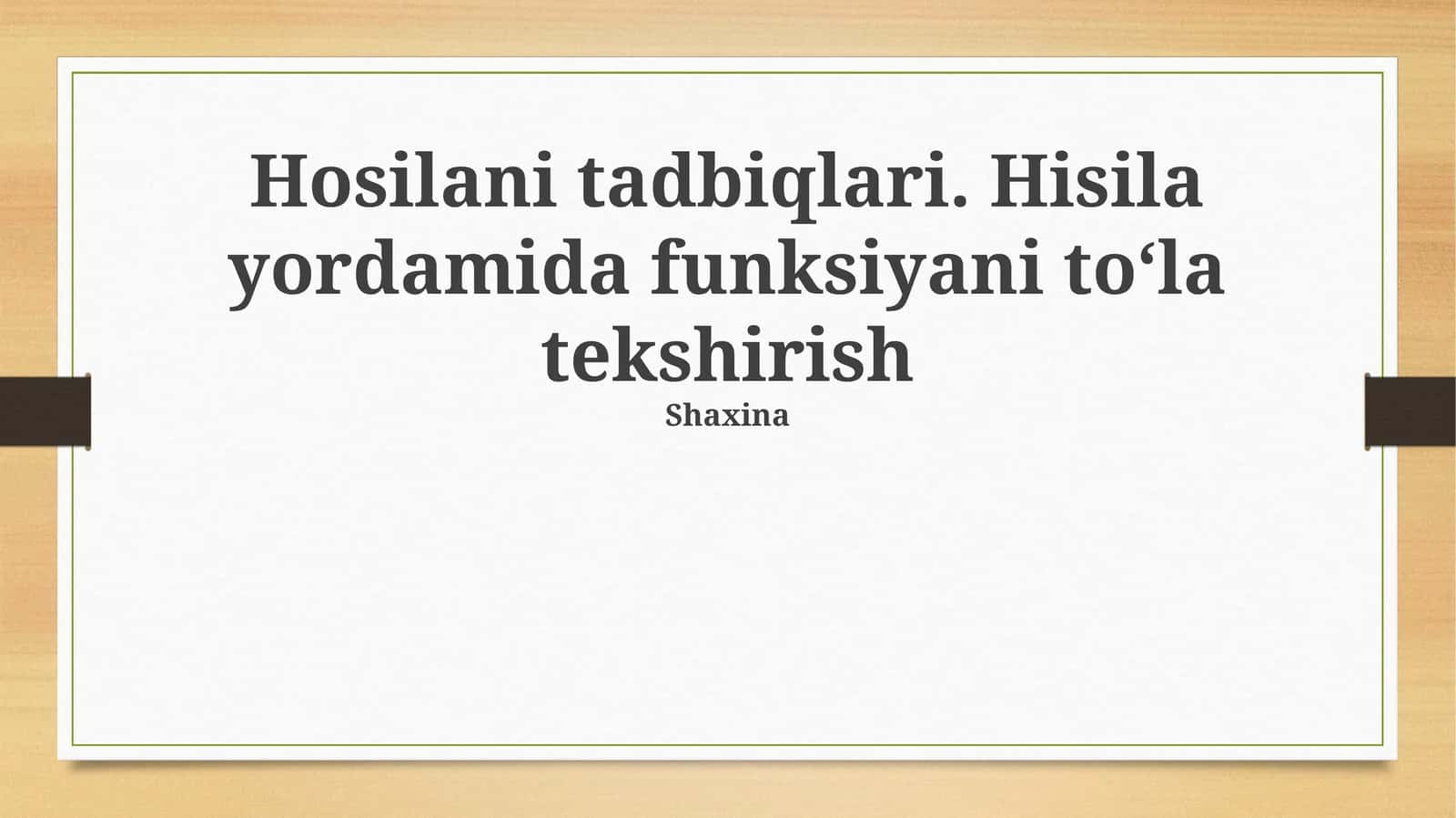 Hosilani tadbiqlari. Hisila yordamida funksiyani toʻla tekshirish 1