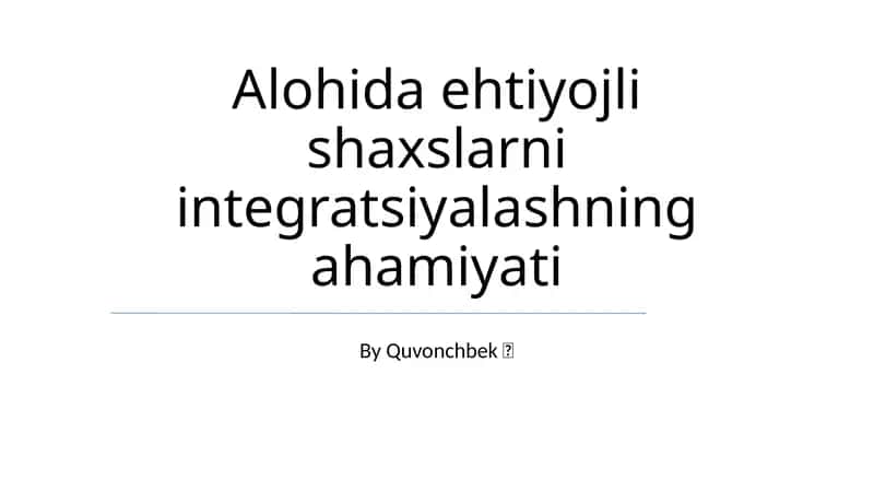 Alohida ehtiyojli shaxslarni integratsiyalashning ahamiyati 1