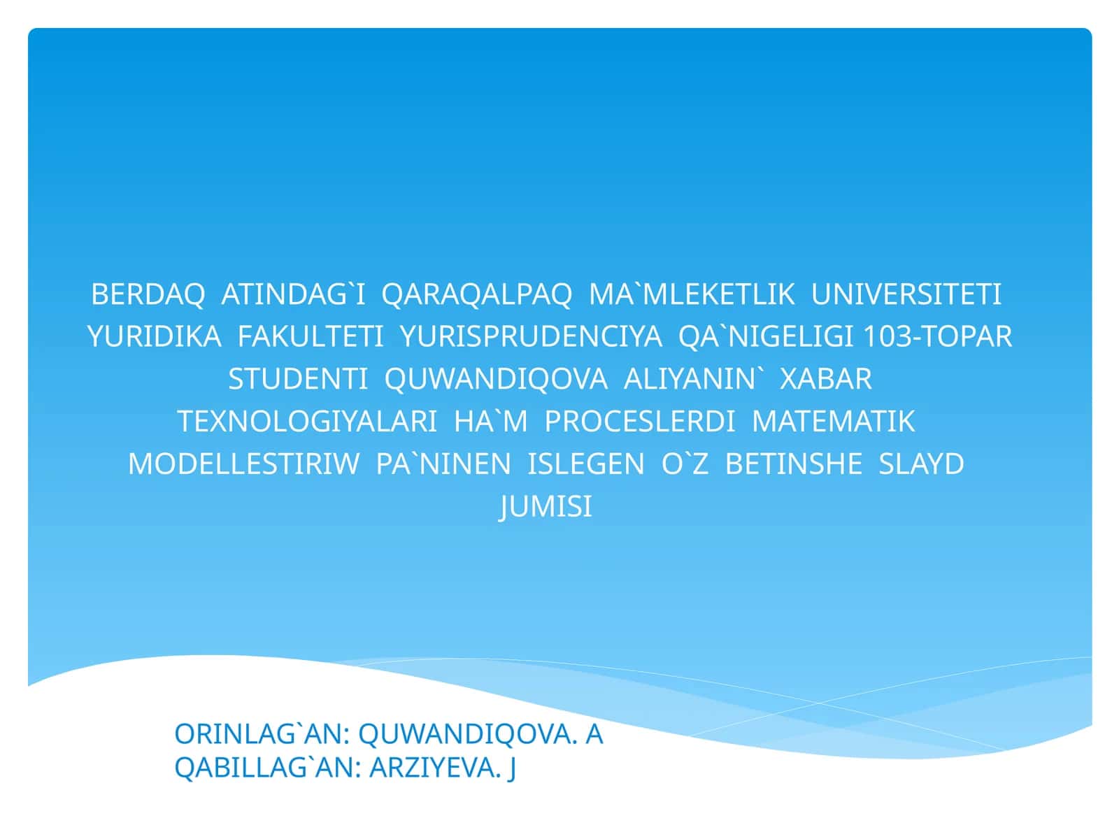 XABAR TEXNOLOGIYALARI HA`M PROCESLERDI MATEMATIK MODELLESTIRIW PA`NINEN ISLEGEN O`ZBETINSHE SLAYD JUMISI 1