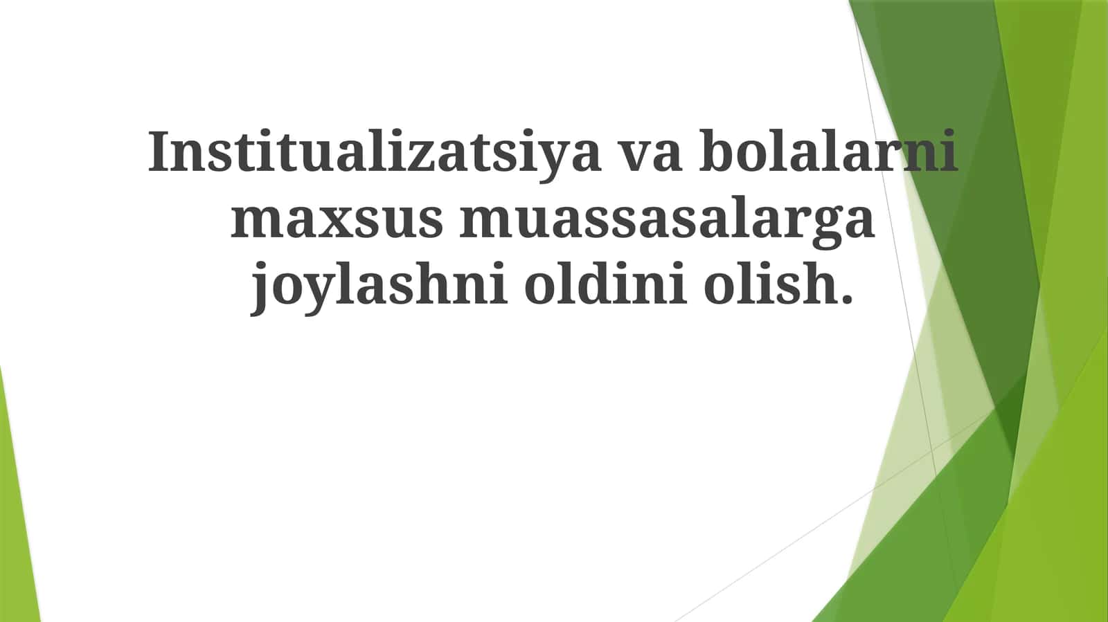 Institualizatsiyavabolalarnimaxsusmuassasalargajoylashnioldiniolish 1