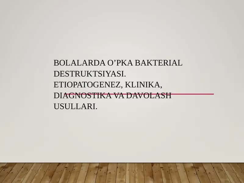 Bolalarda o’pka bakterial destruktsiyasi. 1