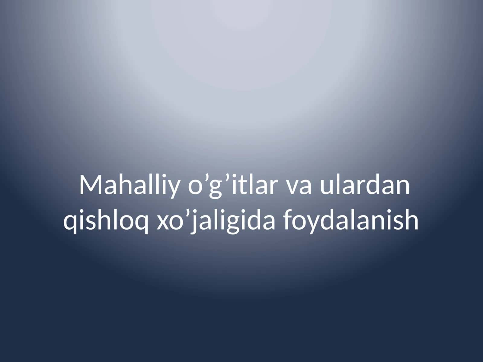 Mahalliy o’g’itlar va ulardan qishloq xo’jaligida foydalanish 1