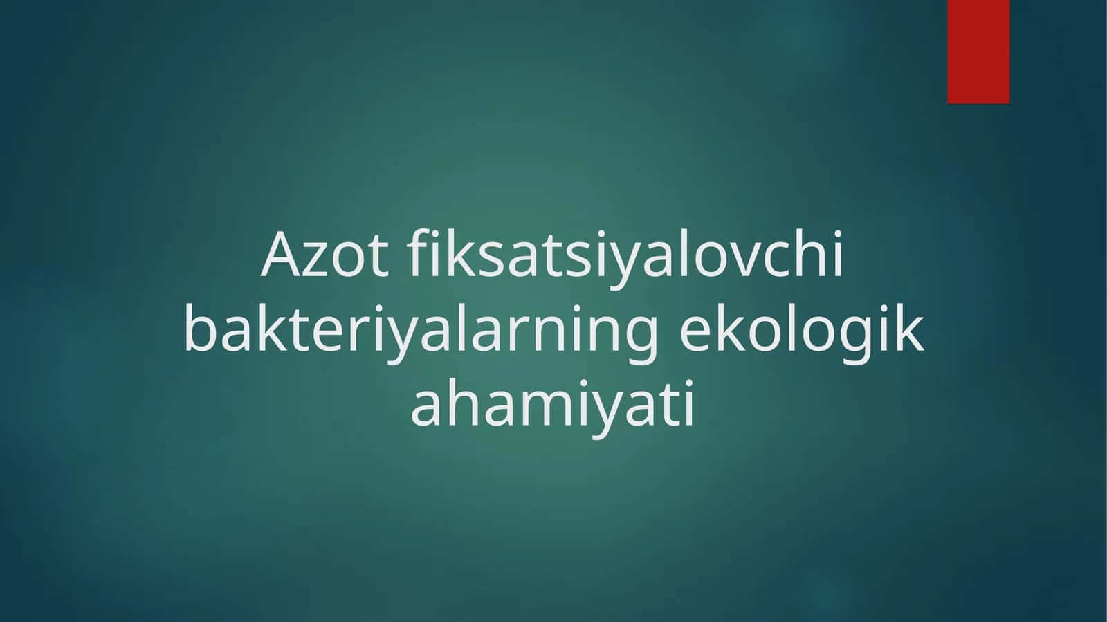 Azot fiksatsiyalovchi bakteriyalarning ekologik ahamiyati 1