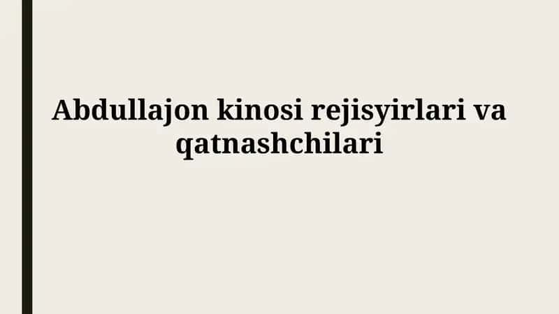 Abdullajon kinosi rejisyirlarivaqatnashchilari 1