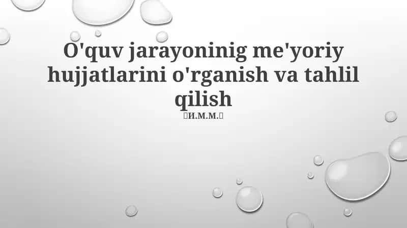 O'quv jarayoninig me'yoriy hujjatlarini o'rganish va tahlil qilish 1