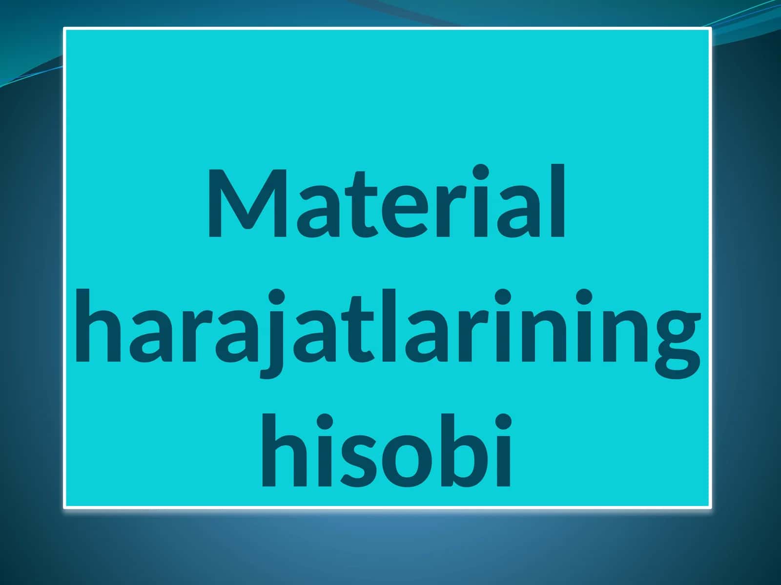 Material harajatlarining hisobi 1