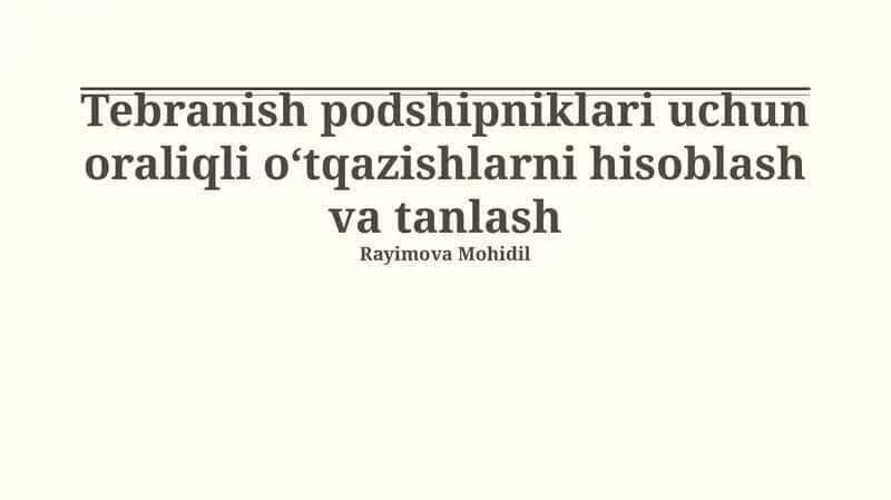 Tebranish podshipniklari uchun oraliqli oʻtqazishlarni hisoblash va tanlash 1